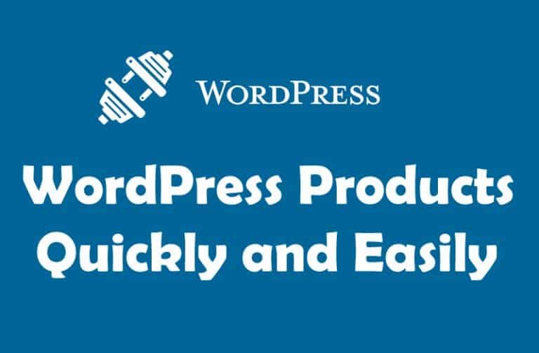 WordPress Products Quickly and Easily
