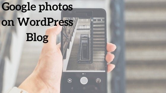 Use your google photos in WordPress blog