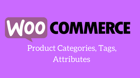 WooCommerce Product CategoriesTagsAttributes