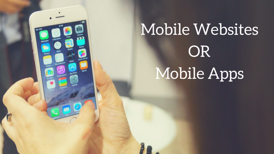 Mobile Websites Mobile Apps or Progressive Web Apps