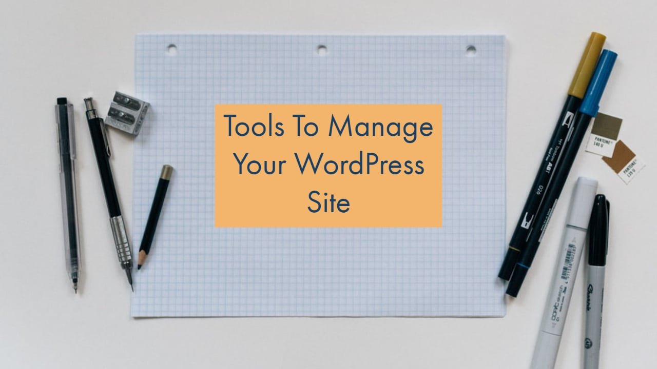 Tools To Manage Your WordPress Site