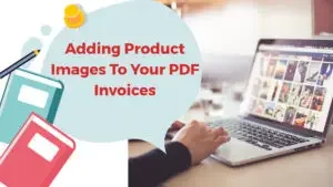 Adding Product Images To Your PDF Invoices