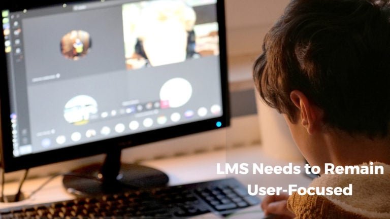 LMS Needs to Remain User-Focused
