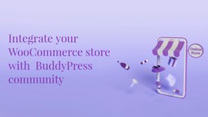 Integrate your WooCommerce store with BuddyPress community