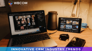 Innovative CRM Industry Trends
