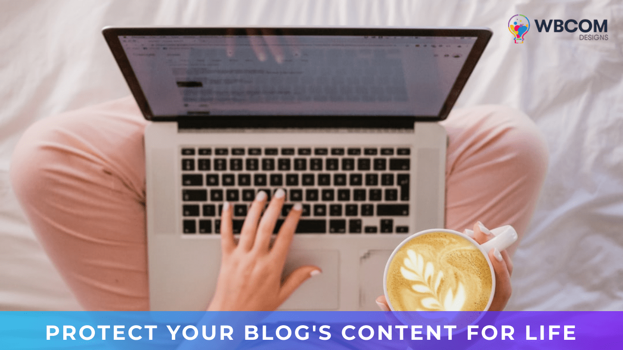Protect Your Blog's Content For Life