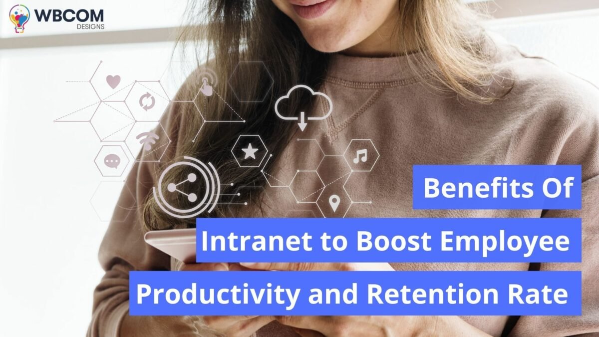 Benefits Of Intranet To Boost Employee Productivity & Retention Rate