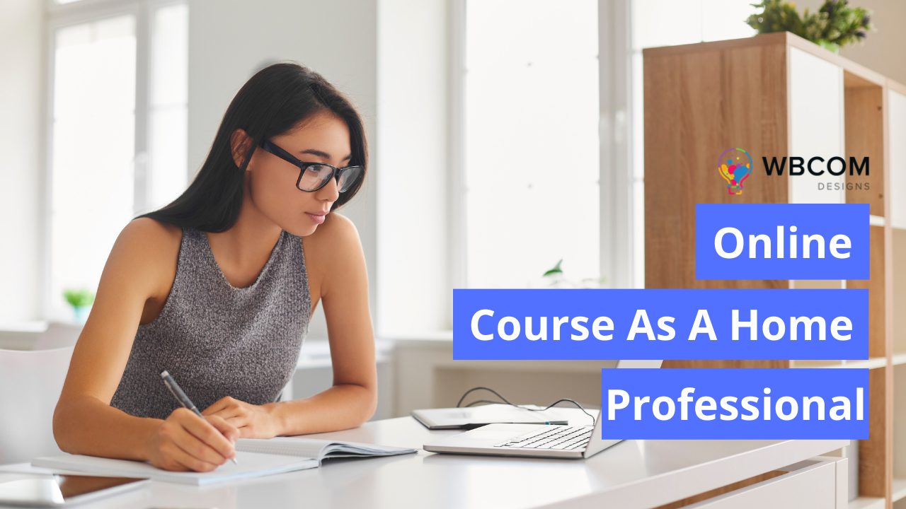 Course As A Home Professional