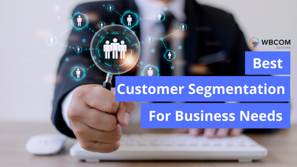 Customer Segmentation For Business Needs - Wbcom Designs