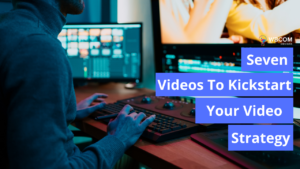 Kickstart Your Video Strategy