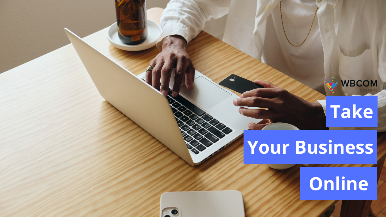 How to Take Your Business Online in 3 Steps - Wbcom Designs