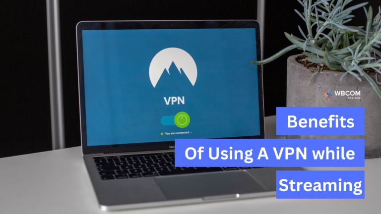 Benefits Of Using A VPN while Streaming