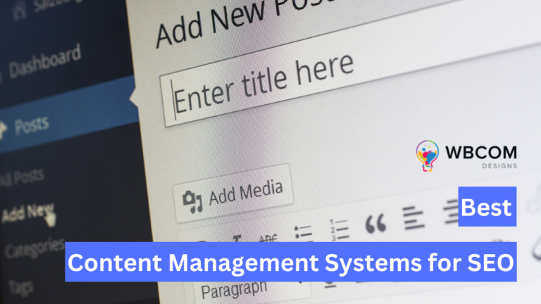 Best Content Management Systems for SEO & Why