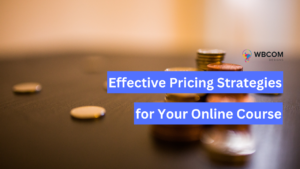 Effective Pricing Strategies for Your Online Course