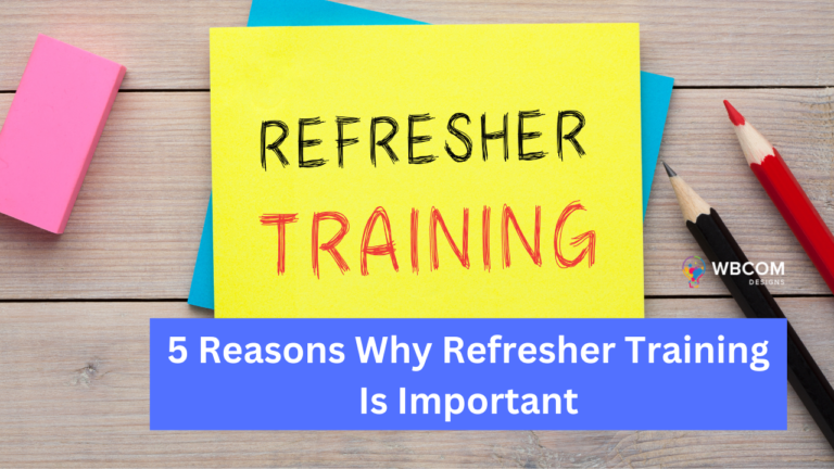 5 Reasons Why Refresher Training Should Be Your Top Priority