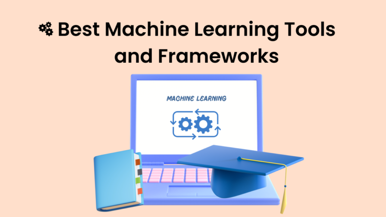 Best Machine Learning Tools and Frameworks