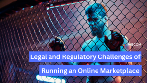 The Legal and Regulatory Challenges of Running an Online Marketplace
