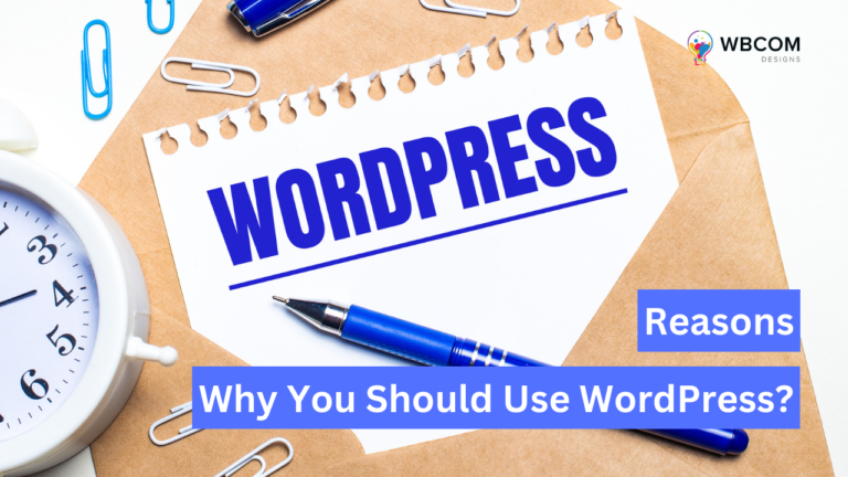 Reasons Why You Should Use WordPress