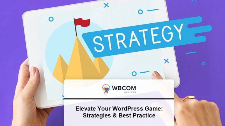 Elevate Your WordPress Game Strategies & Best Practice