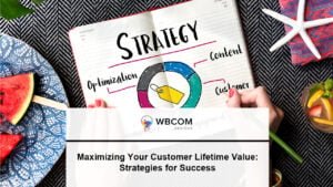 Maximizing Your Customer Lifetime Value: Strategies for Success