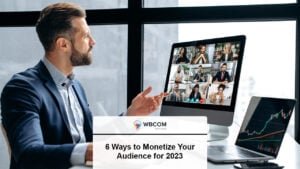 6 Ways to Monetize Your Audience for 2023