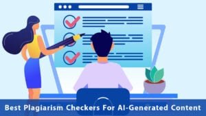 Plagiarism Checkers For AI-Generated Content