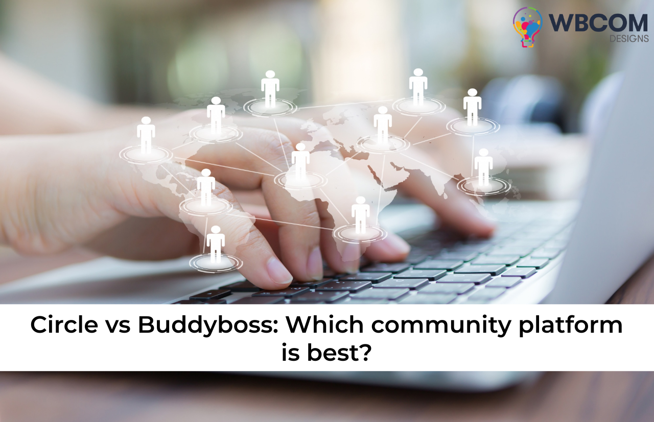 Circle vs Buddyboss: Which community platform is best?