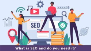 What is SEO and do you need it