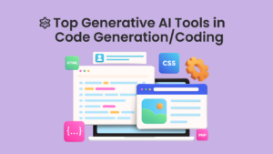 Generative AI Tools in Code Generation/Coding