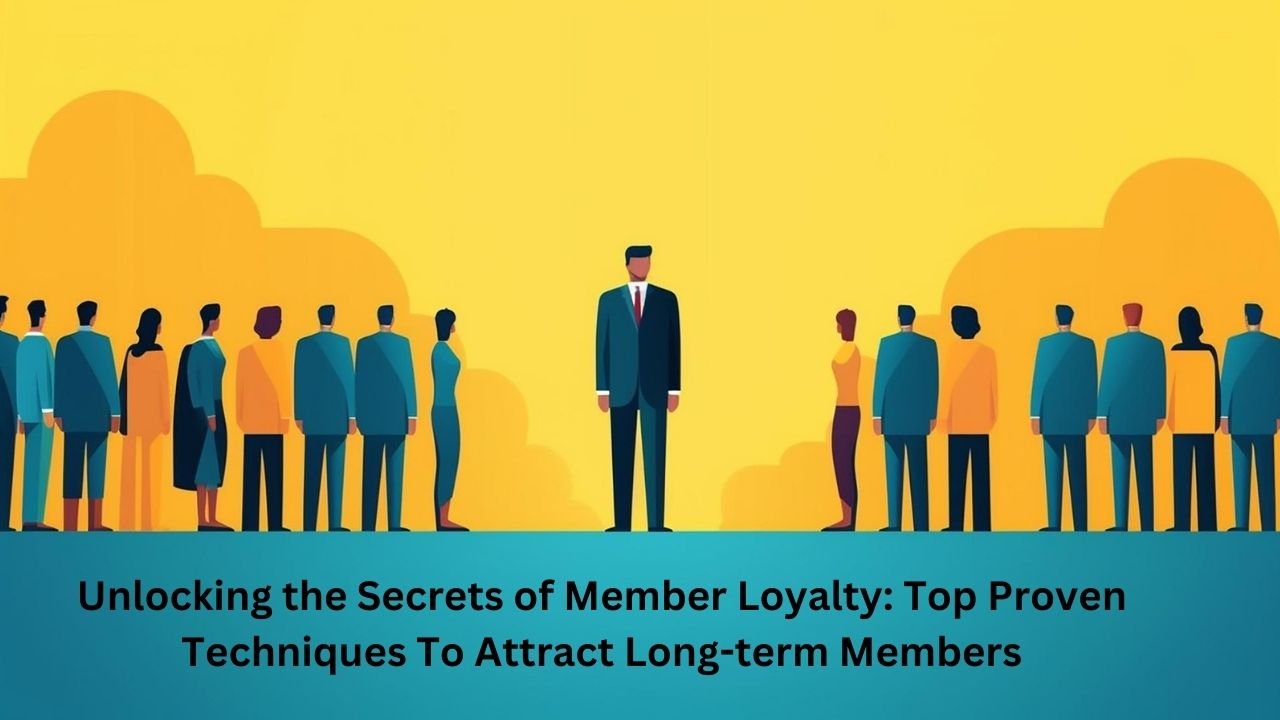 Top Proven Techniques To Attract Long-term Members