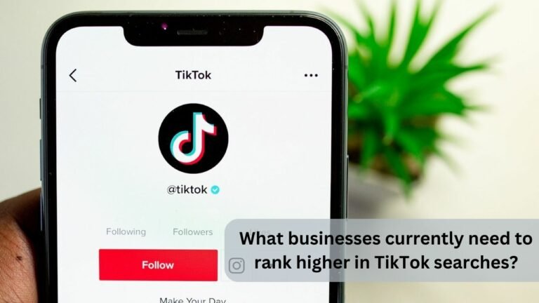 What businesses currently need to rank higher in TikTok searches?