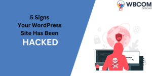 5 Signs Your WordPress Site Has Been Hacked