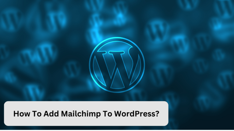 How To Add Mailchimp To WordPress?