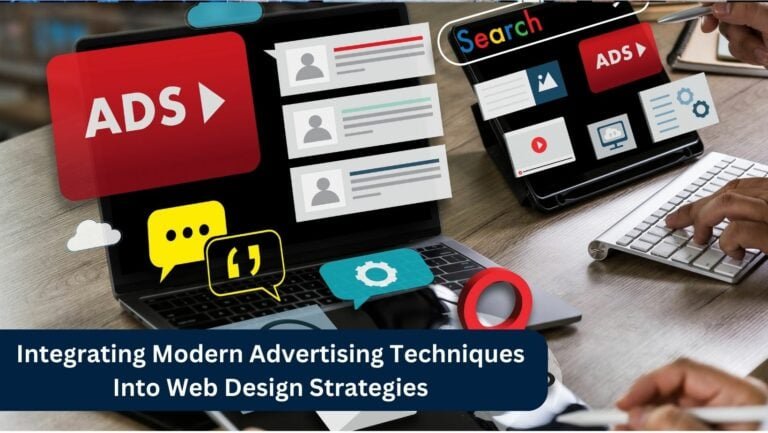 Integrating Modern Advertising Techniques Into Web Design Strategies