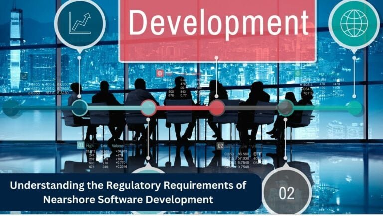 Understanding the Regulatory Requirements of Nearshore Software Development