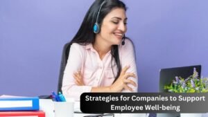 Strategies for Companies to Support Employee Well-being