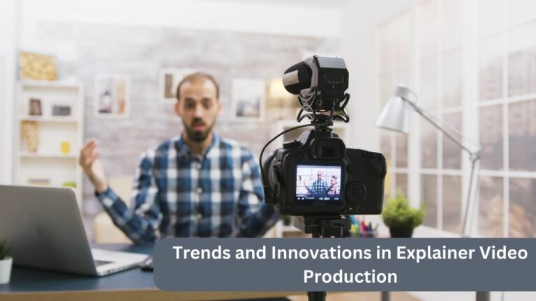 Trends and Innovations in Explainer Video Production
